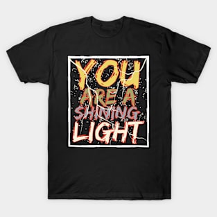 You Are A shining Light T-Shirt